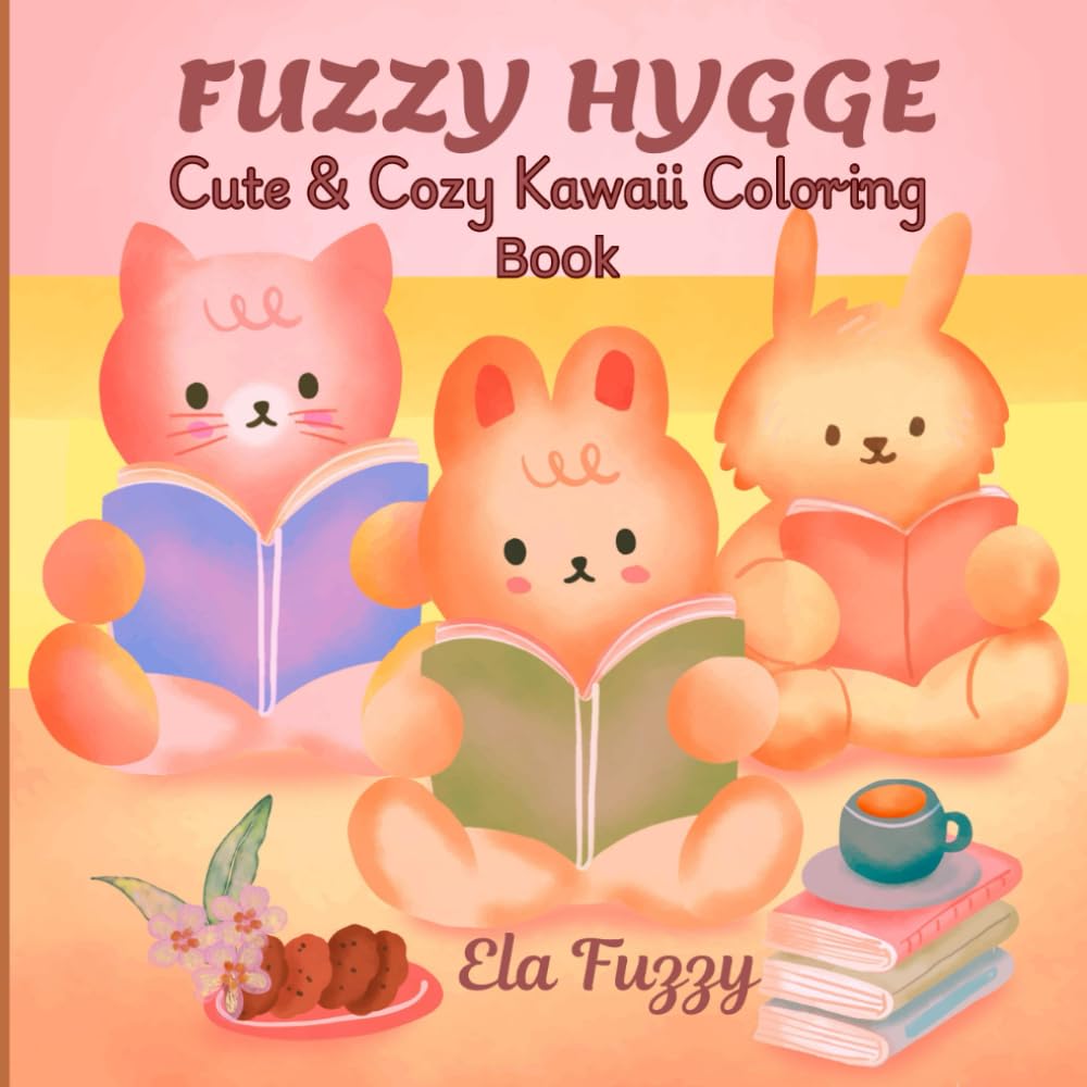 FUZZY HYGGE: Cute & Cozy Kawaii Animals Coloring Book For Adults And Teens / Relaxing Stress Relief Designs With Bold & Easy