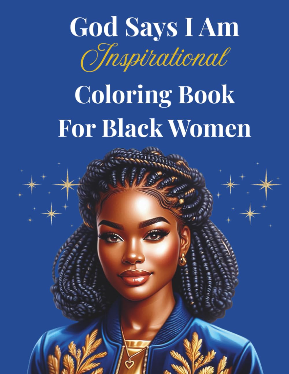 God Says I Am : Inspirational Coloring Book For Black Women