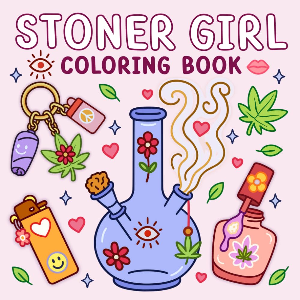Stoner Girl Coloring Book: Bold and Easy Designs Made for Weed-Loving and Free-Spirited Stoner Queens. Featuring Cute and Cool Art for Stress Relief and Creative Chill Time for Teens and Adults.
