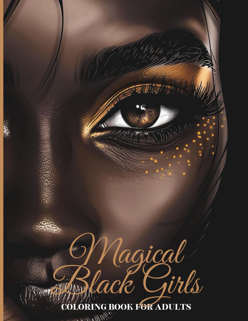 Magical Black Girls Coloring Book For Adults: Enchanting Unique Relaxation Illustrations For Stress Relief and Anxiety, Beautiful African American Womens