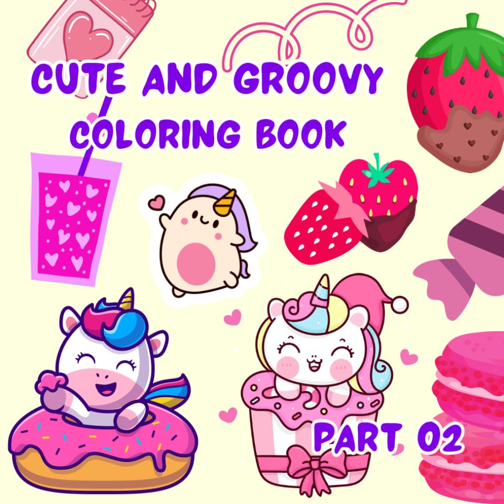 Cute and Groovy Coloring Book: Bold and Easy, Simple Big Relaxation Designs for Adults and Kids, Featuring Lovely Things.(part 02)