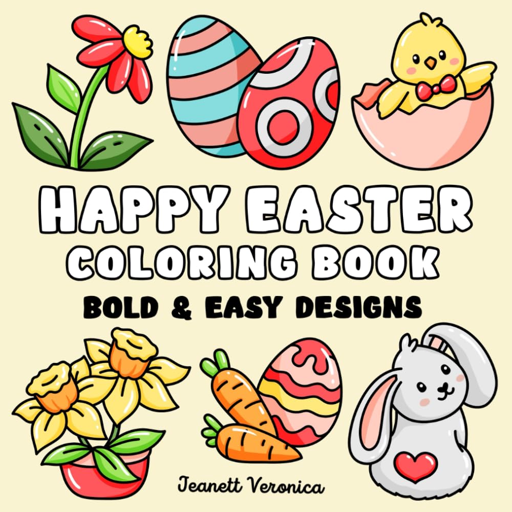 Happy Easter Coloring Book: Bold and Easy Designs for Adults, Teens, and Kids. Simple, Cute Easter and Spring Illustrations (Bold & Easy)