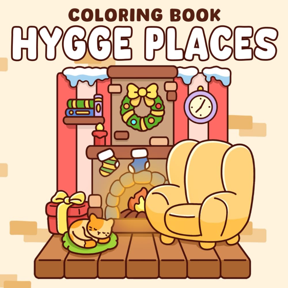Hygge Places Coloring Book: Delightful Escapes with Cozy Corners Coloring Pages with Cute and Comfy Spaces Designs for Kids, Adults Calm & Joy