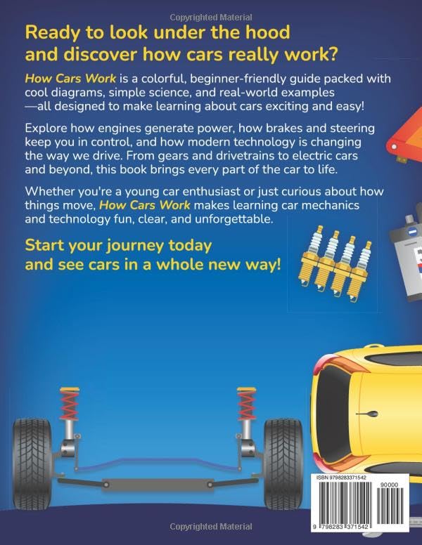 How Cars Work. An Illustrated Guide for Curious Kids, Teens, and Beginners: Discover Engines, Brakes, Gears, and More with Fun Diagrams and Easy Explanations!
