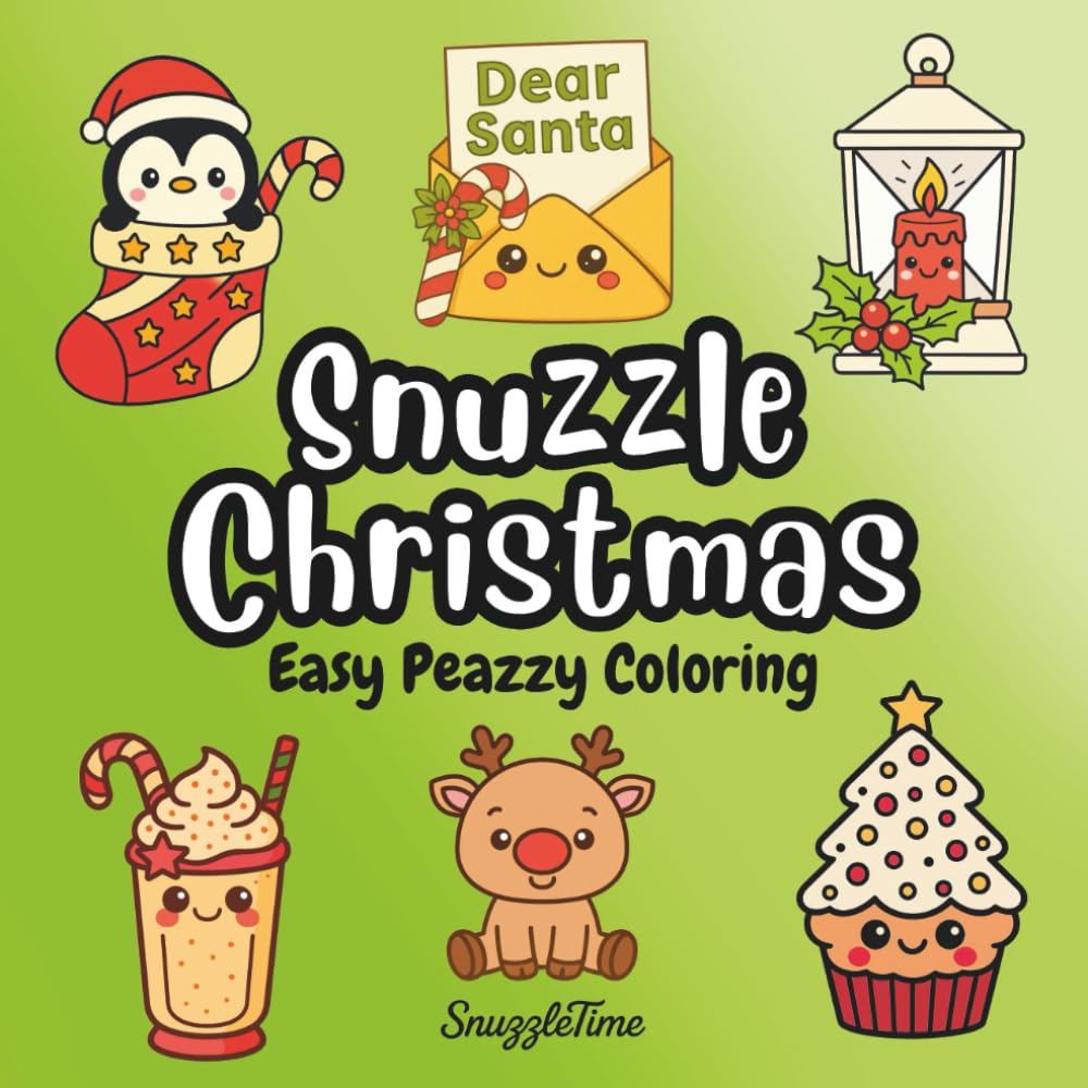 Snuzzle Christmas Easy Peazzy Coloring Book: SnuzzleTime 40+ Cute Holiday Pages for Adults and Children Bold and Cute Kawaii Style Christmas, Simple, Inspired Designs for Stress Relief and Relaxation