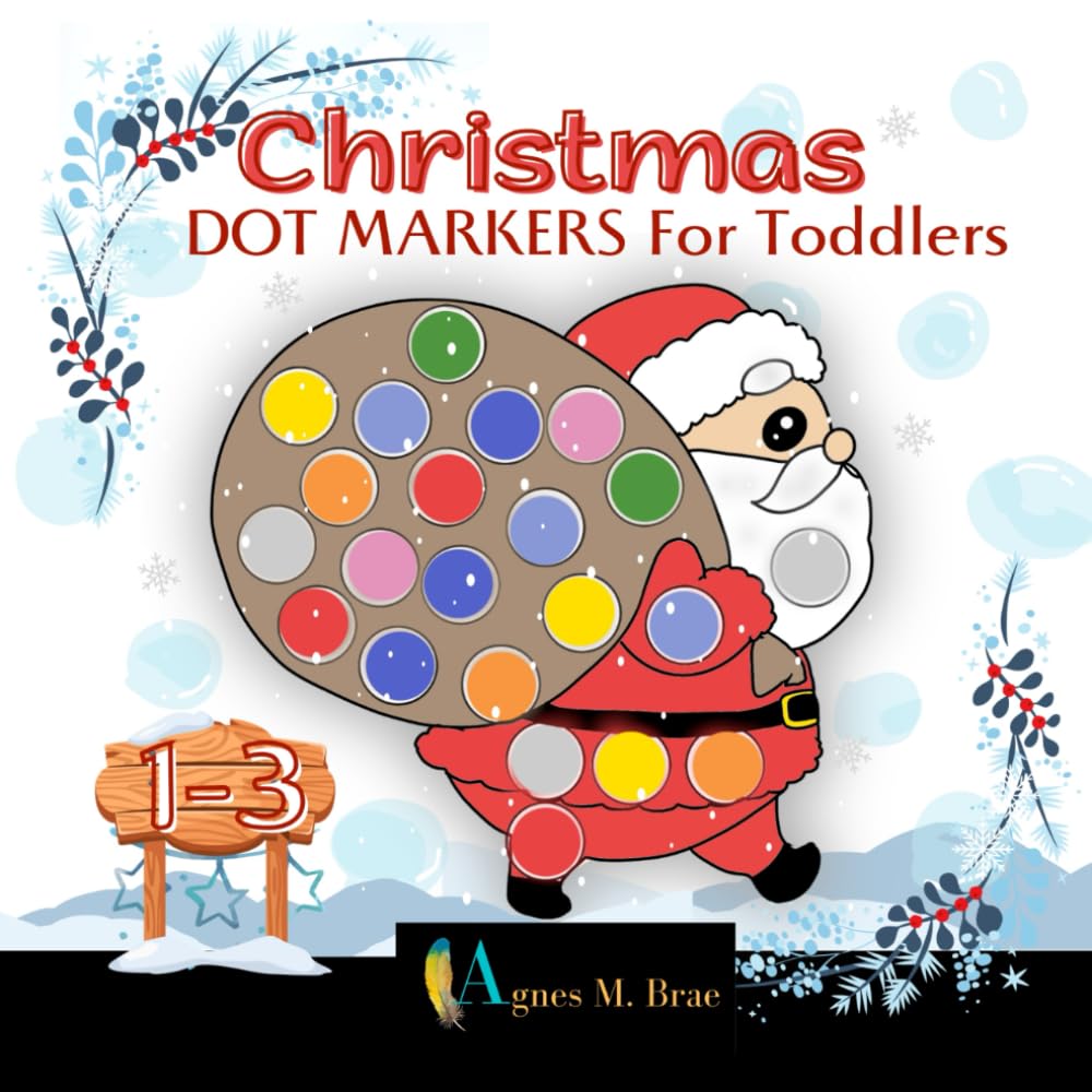 Christmas Dot Markers For Toddlers 1-3: Cute And Easy Guided BIG DOTS Art Activity And Coloring Book As Christmas Gifts For Toddlers