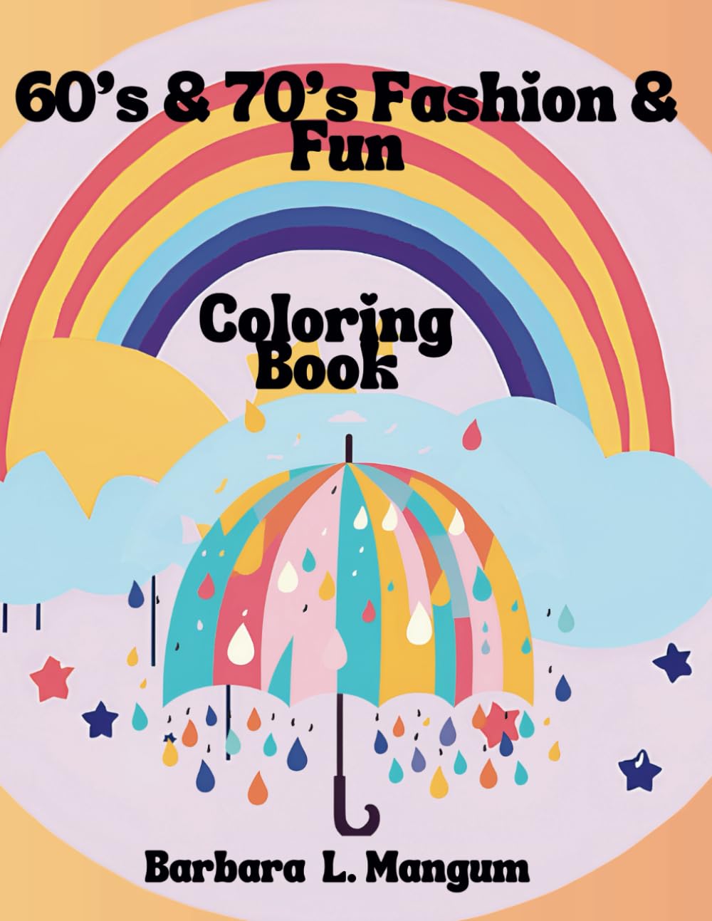 60s & 70s Fashion and Fun Coloring Book: fabulous fun for all