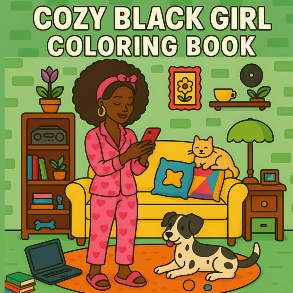 Cozy Black Girl Coloring Book: Cute African American Women Illustrations for Adults and Teens with Self-Care, Beauty & Chill Moments Colouring Pages, Cute Girls Errands Daily Activities for Relaxation