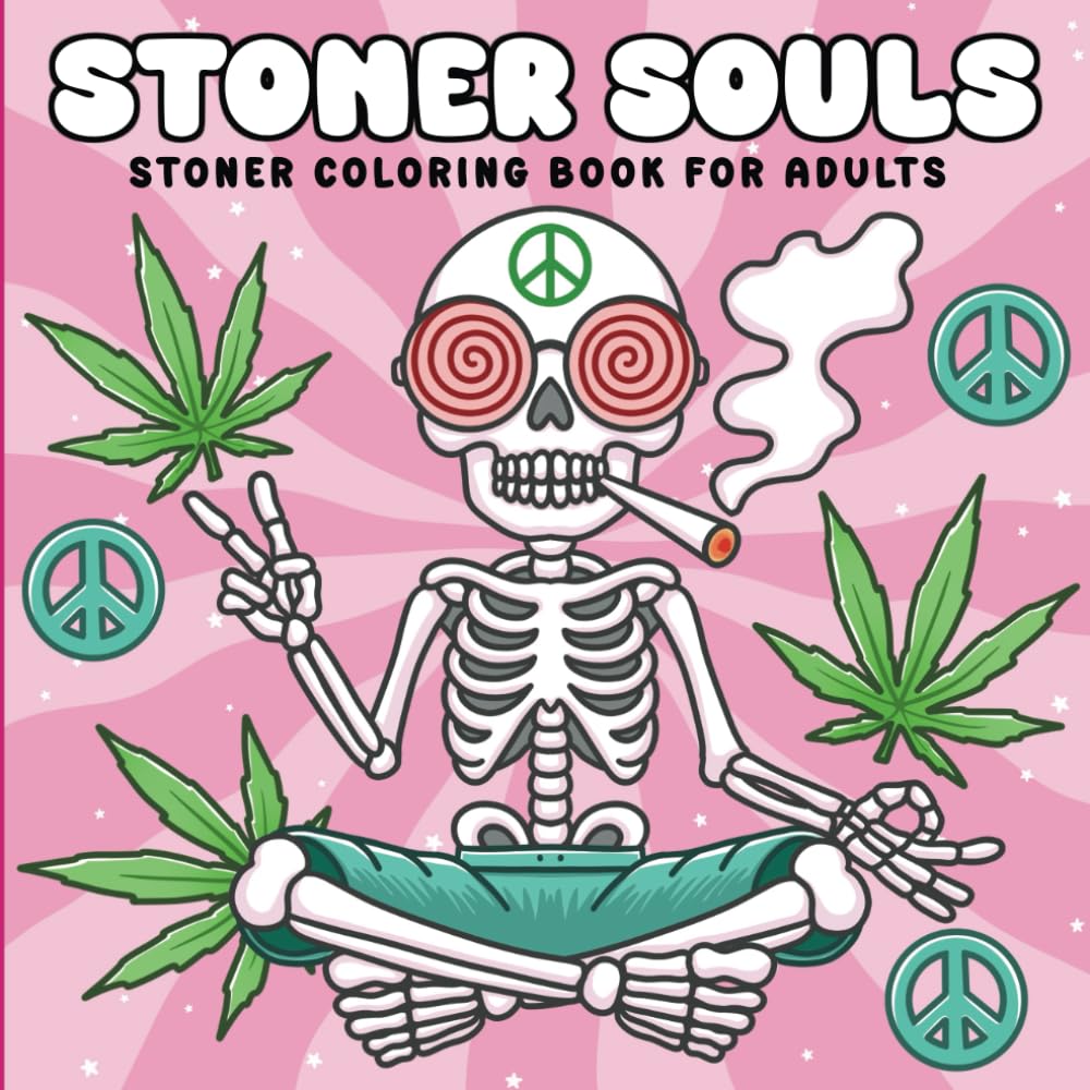 Stoner Souls: Stoner Coloring Book For Adults Featuring Stoner Animals, Psychedelic And Trippy Art For Relaxation