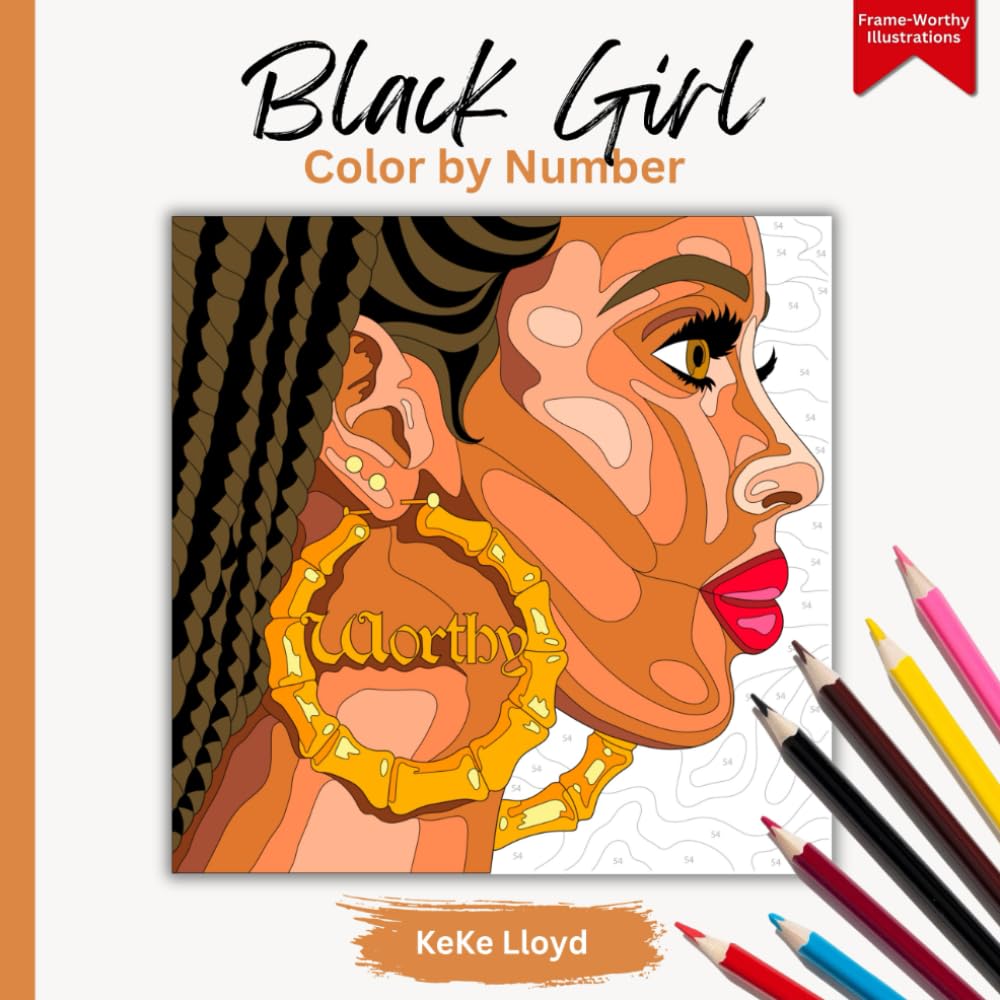 Black Girl Color by Number: Adult Coloring Book with African American Women Art for Stress Relief, Relaxation, and Creativity (Frame-Worthy Illustrations)