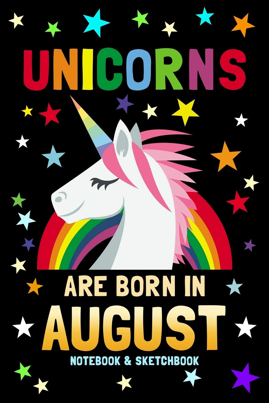Unicorns Are Born In August Notebook & Sketchbook: 100 Pages to Draw and Journal / 6x9 Composition Sketch, Work & Hand Book / Creative Journaling, Drawing, Planning / Unicorn Diary For Girls & Boys