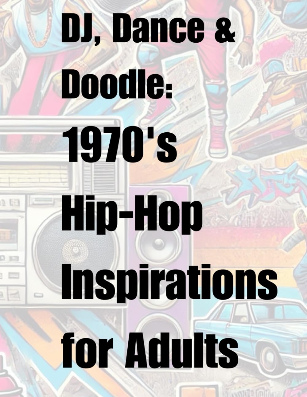 Dj, Dance and Doodle 1970s Hop insperations: 1970s Hip - inssitions for adults