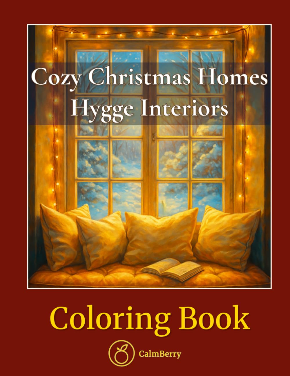 Cozy Christmas Homes – Hygge Interiors: Winter Holiday Retreat Coloring Book with Decors, Fireplace Scenes, Festive Kitchens & Snowy Views