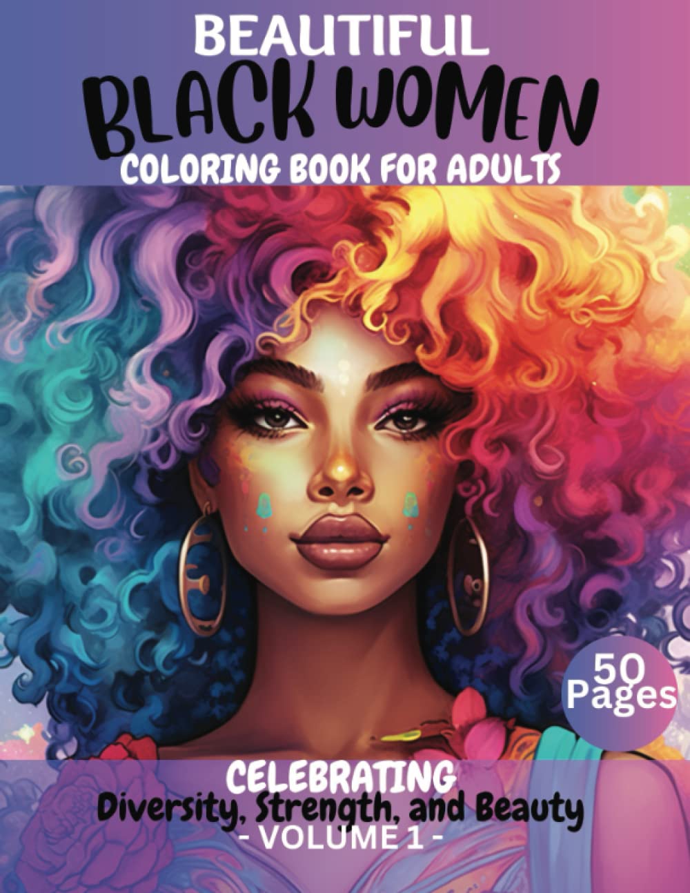 BEAUTIFUL BLACK WOMEN COLORING BOOK FOR ADULTS CELEBRATING DIVERSITY STRENGH AND BEAUTY: Empowering Black Women: Celebrate Diversity and Beauty with ... Creativity with Natural Hair, Relaxation