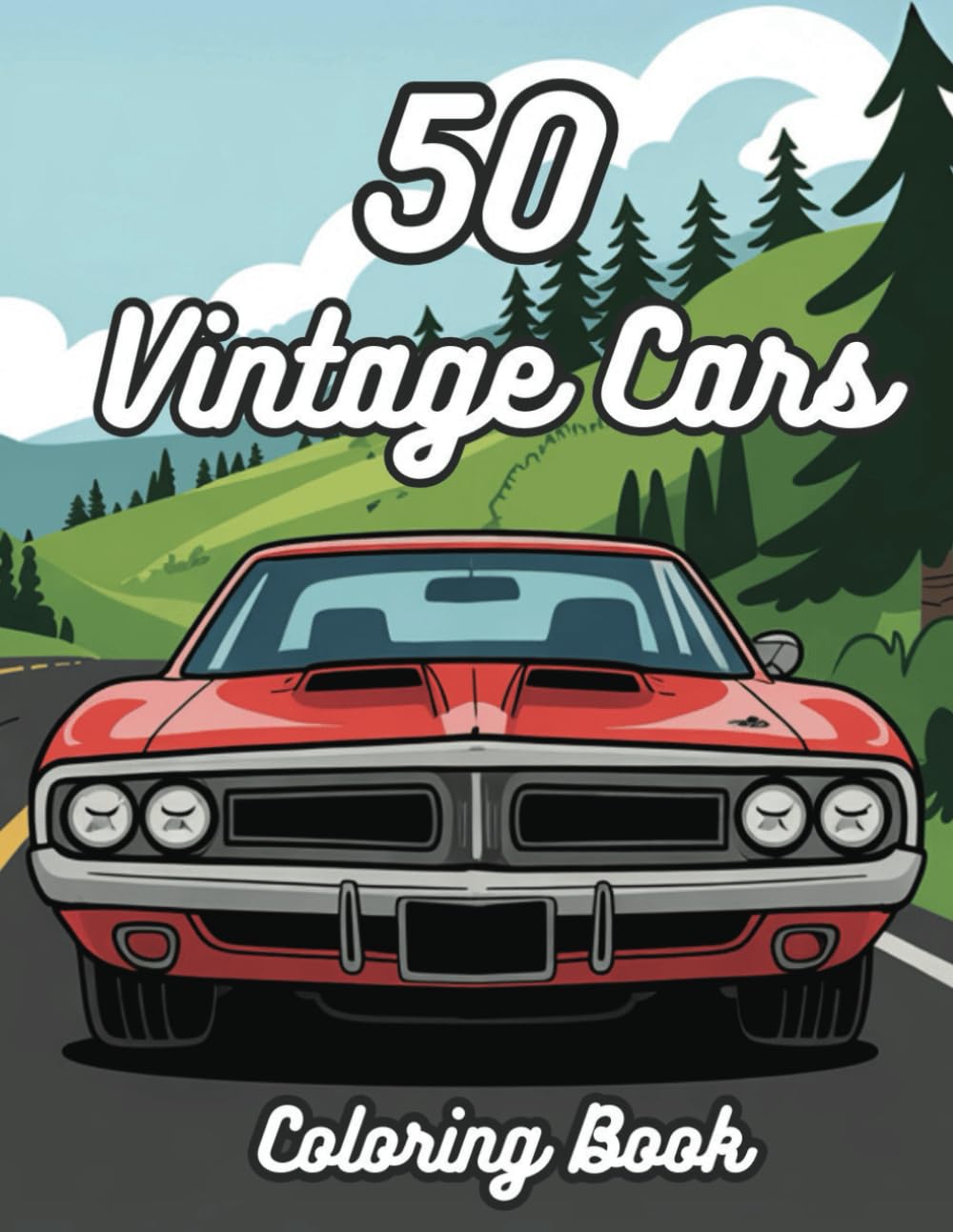 Vintage Car Coloring Book for All Ages: 50 Classic Cars with Fun Backgrounds: A Fun & Detailed Coloring Book with 50 Timeless Classics (Drive & Color: Car Coloring Books for All Ages)