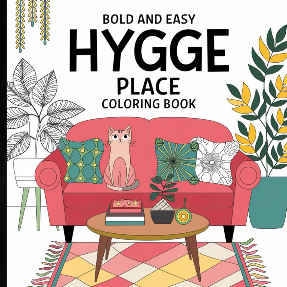 Bold and Easy Hygge Place Coloring Book: Cozy and Relaxing Designs for Stress Relief and Mindful Creativity.