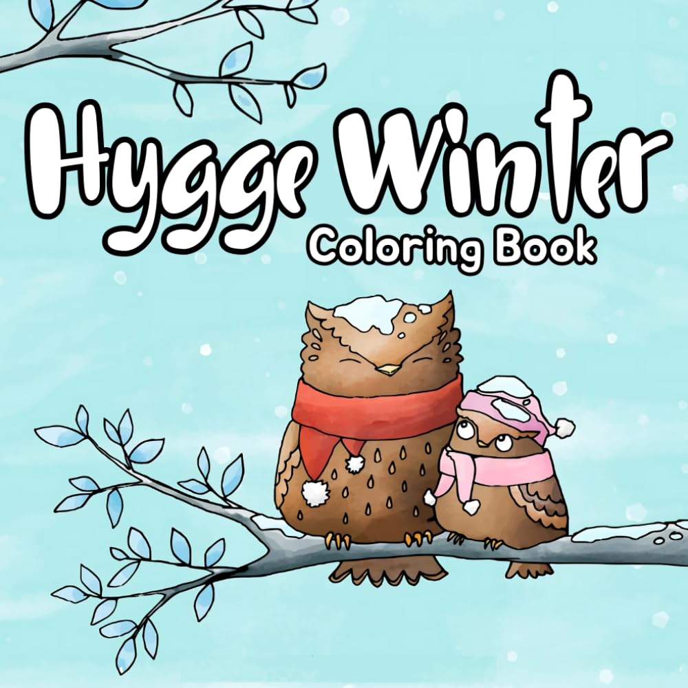 Hygge Winter Coloring Book: Cozy Winter Bold and Easy, Cute and Comfy Spaces in Special Season Coloring Book for Kids, Teens, and Adults Relaxation