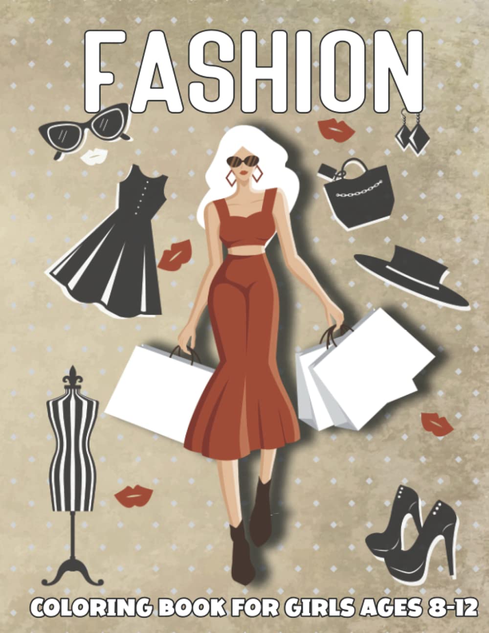 Fashion Coloring Book For Girls Ages 8-12: Fun and Stylish Fashion and Gorgeous Beauty Designs Coloring Pages for Kids, Girls and Teens