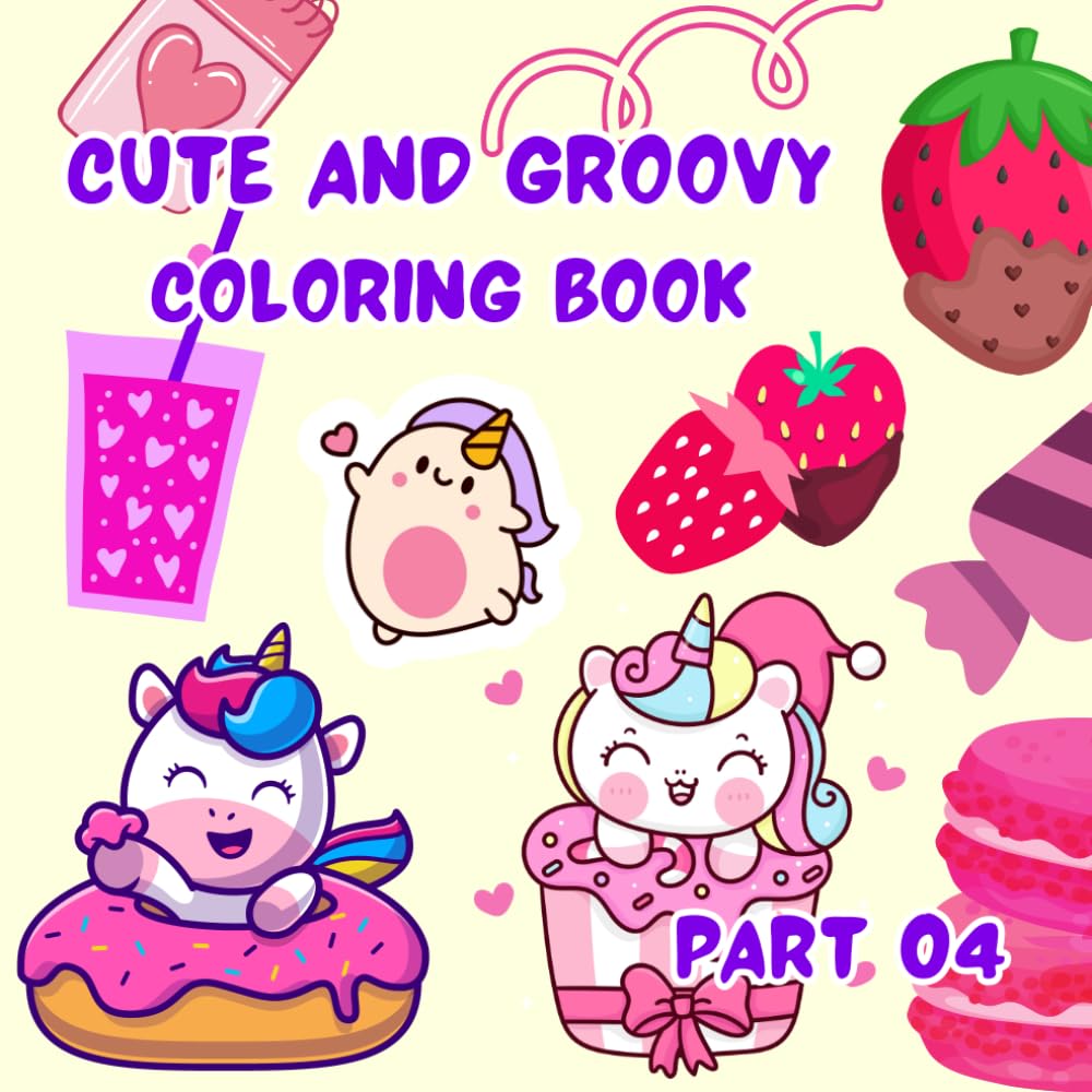 Cute and Groovy Coloring Book: Bold and Easy, Simple Big Relaxation Designs for Adults and Kids, Featuring Lovely Things.(part 04)