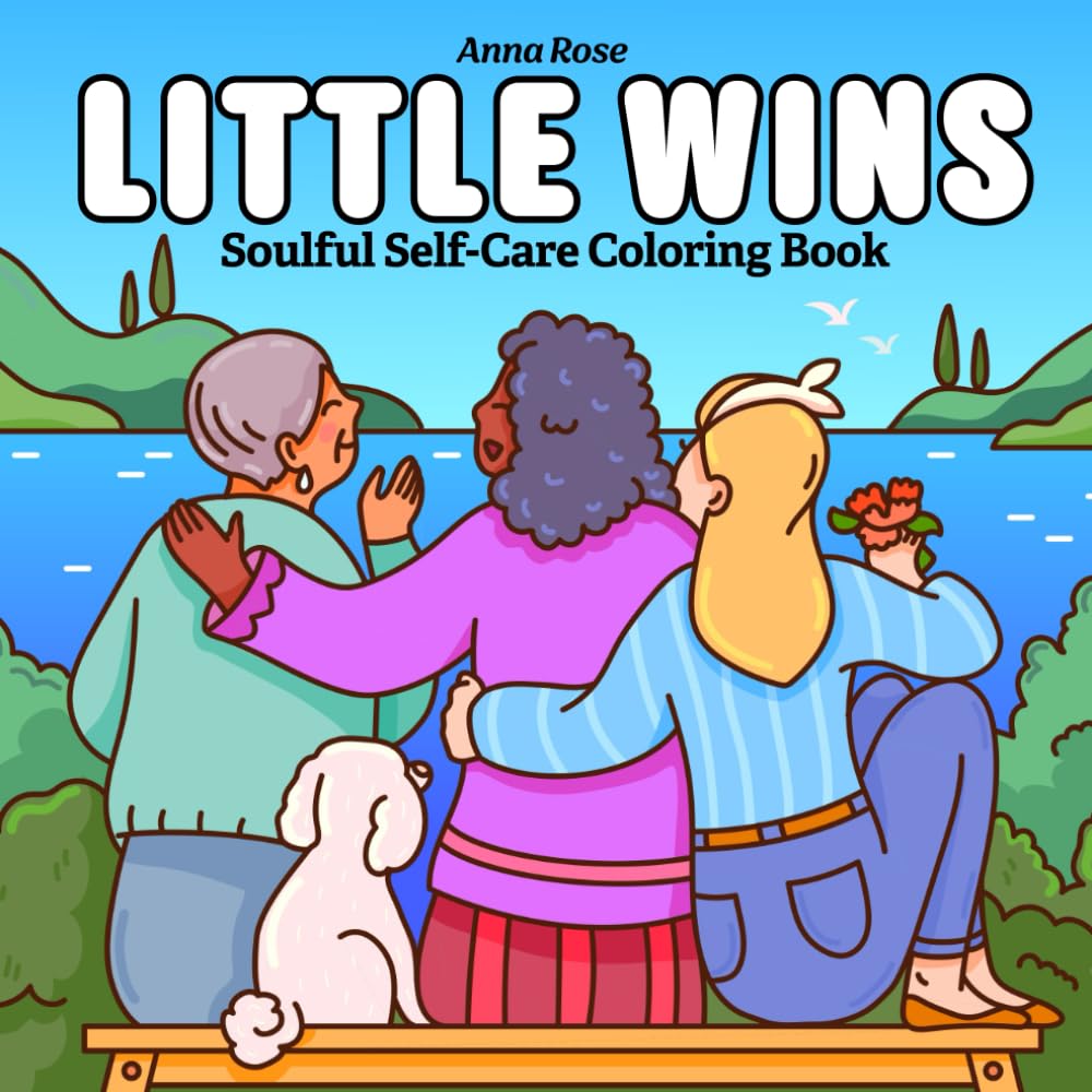 Little Wins: Coloring Book for Adults with Inspiring Moments for Self-Care and Relaxation (Soulful Self-Care Coloring)