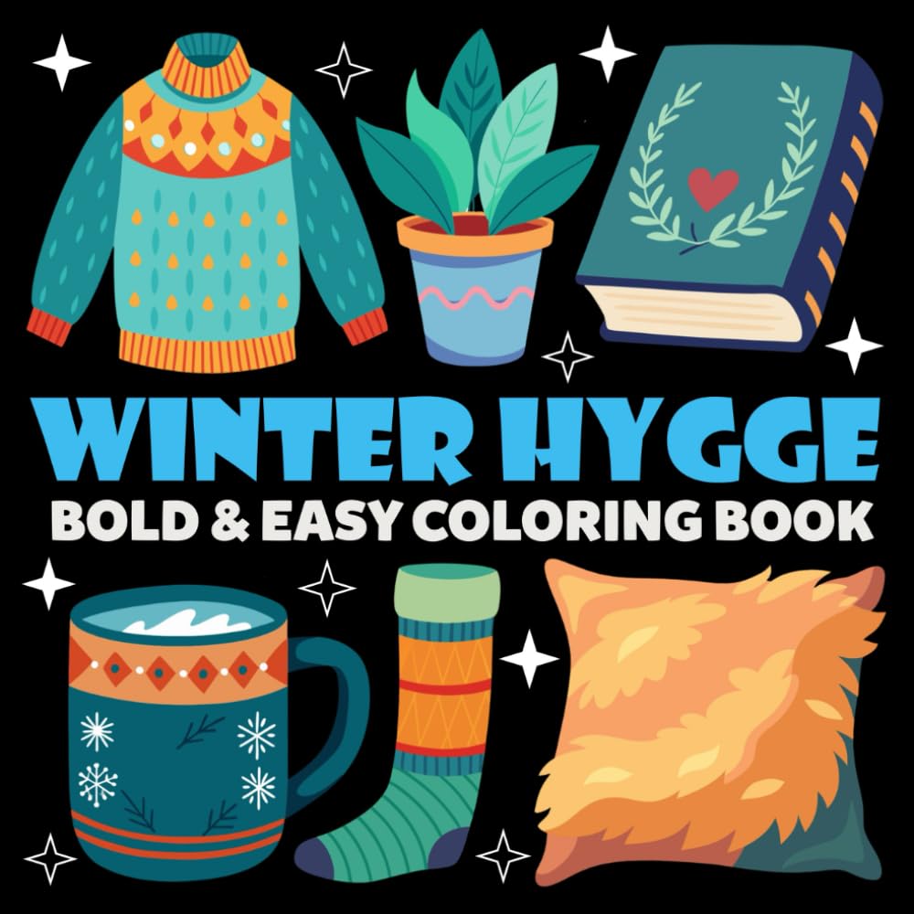 Winter Hygge Coloring Book | Bold and Easy Coloring Book: 70 Pages - 8.5" x 8.5" - For Hygge Lifestyle Lovers (Bold & Easy Coloring Book Series)