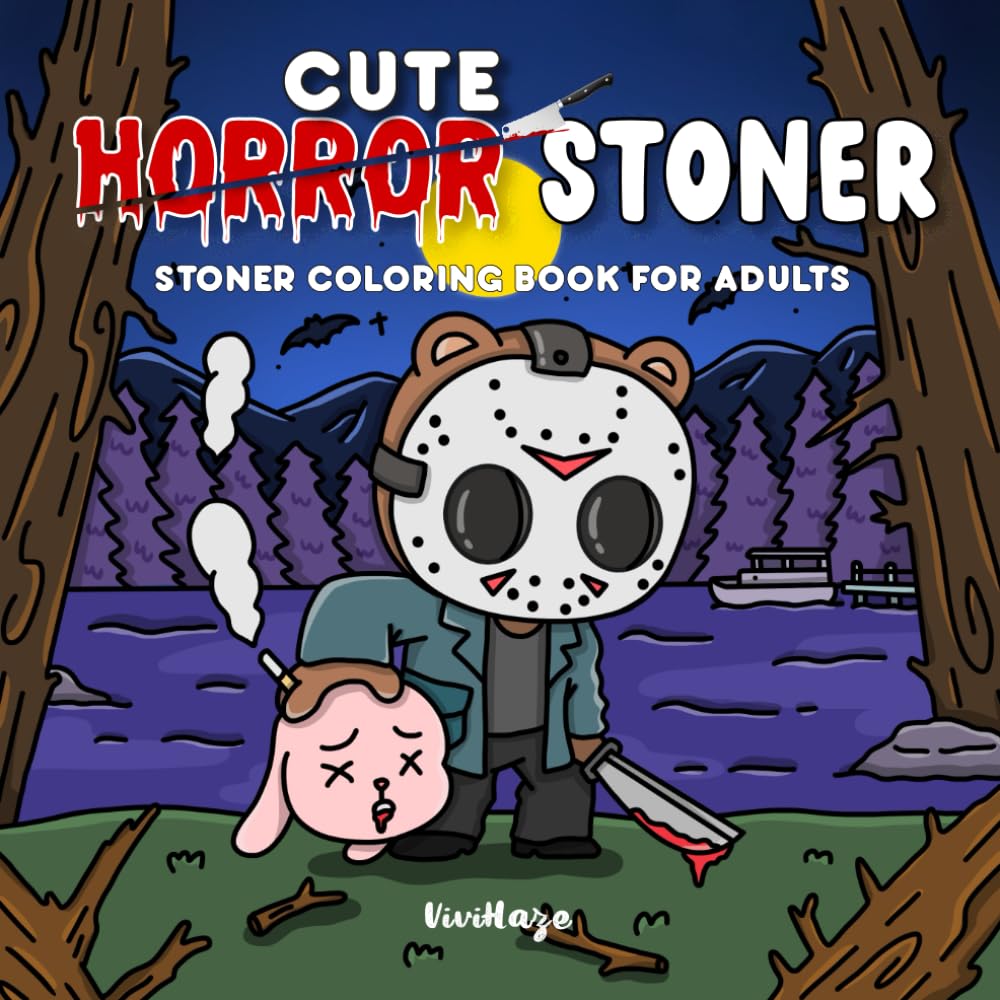 Cute Horror Stoner: Weed Coloring Book for Horror-Loving Stoners Featuring Creepy-Cute Scenes, Trippy Horror Characters, and Chill Vibes for Relaxation and Stress Relief (Horror Stoner Coloring Book)