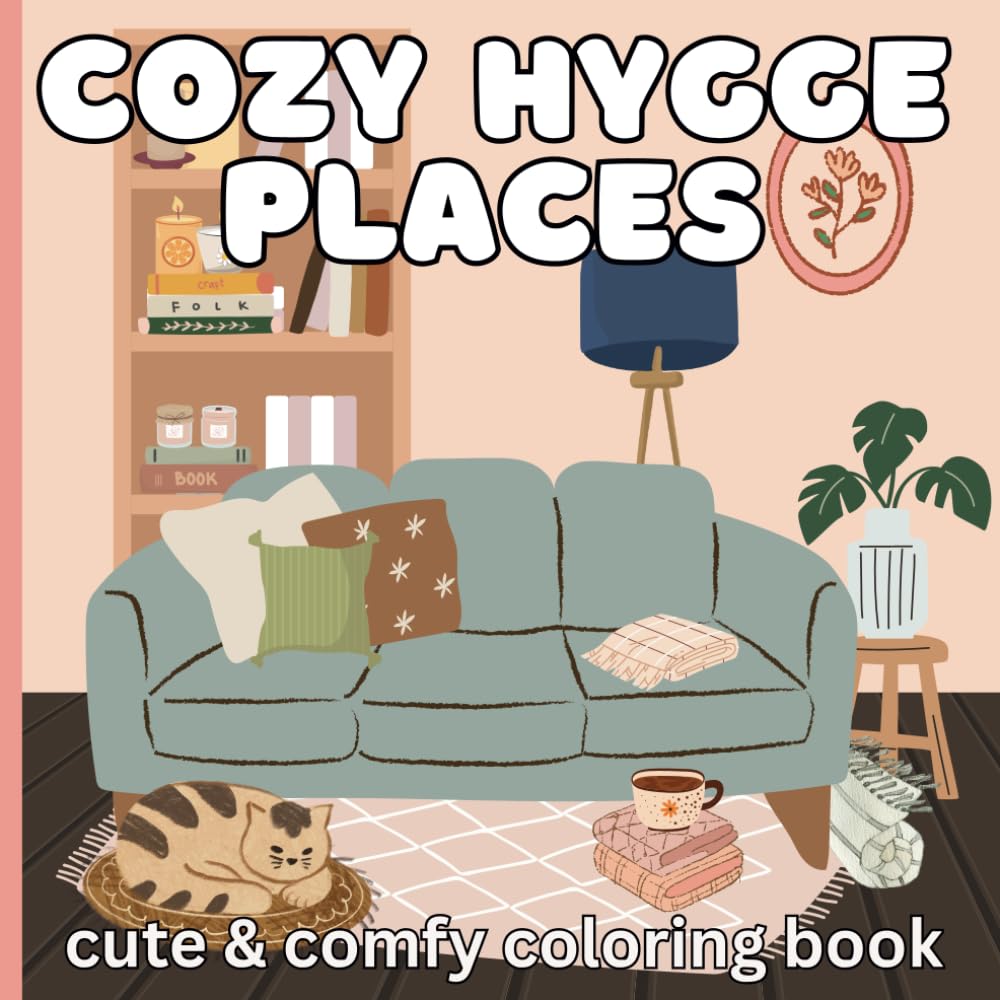 Cozy Hygge Places Cute and Comfy Coloring Book: Perfect Places Coloring | Creative Stress Relief and Relaxation | Kids, Teens and Adult Bold Fun (Cute & Cozy Coloring)
