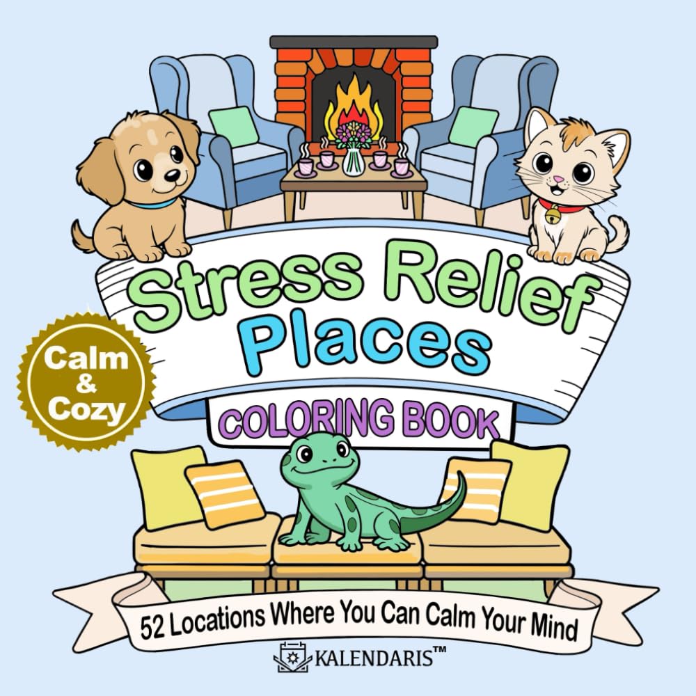 Calm & Cozy Stress Relief Places Coloring Book: 52 Locations Where You Can Calm Your Mind (Kalendaris Calm & Cozy Stress Relief Coloring Books)
