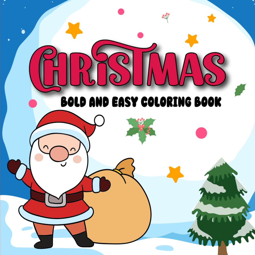 Christmas Bold and Easy Coloring Book: Christmas Bold and Easy Coloring Book | 40 Large and Simple Designs for Relaxing, Stress-Free Coloring for Kids ... Inspired by the Holiday and Winter Seasons.