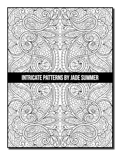 Intricate Patterns: An Adult Coloring Book with 50 Detailed Pattern Designs for Relaxation and Stress Relief (Intricate Coloring Books)