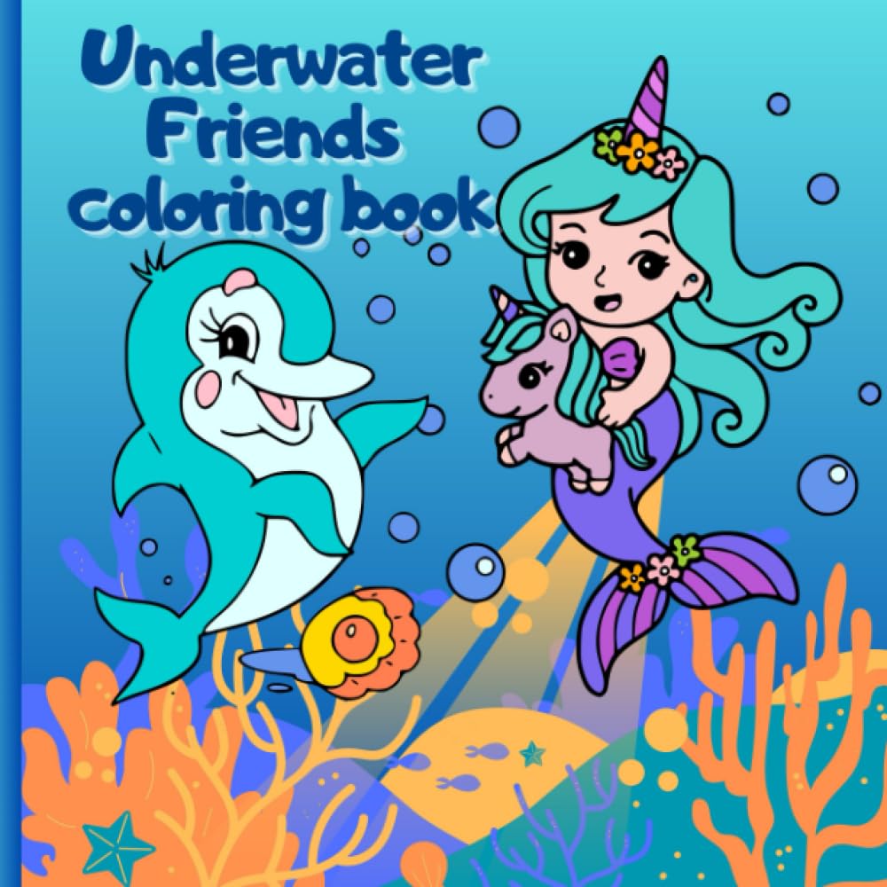 Underwater Friends Coloring Book: Fun Marine Life, Under the Sea Creatures for kids