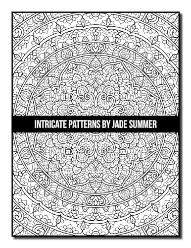 Intricate Patterns: An Adult Coloring Book with 50 Detailed Pattern Designs for Relaxation and Stress Relief (Intricate Coloring Books)