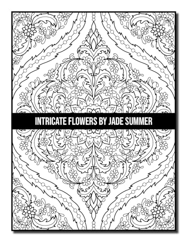 Intricate Flowers: An Adult Coloring Book with 50 Detailed Flower Designs for Relaxation and Stress Relief (Intricate Coloring Books)