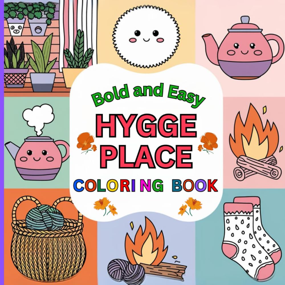 Cozy and Comfy, Bold and Easy Hygge Place Coloring Book: Simple Designs & Large Print for Mindful Relaxation and Stress Reduction for Teens and Adults (My Cozy & Comfy Coloring Space)