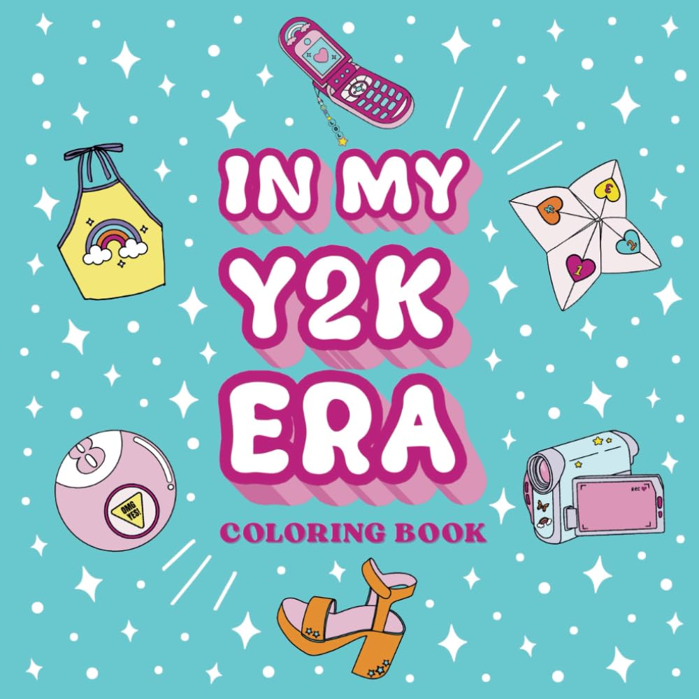 In My Y2k Era: Y2K Nostalgia Coloring Book, Cute and Simple Images for Relaxation for All Ages, Super Cute Coloring Book Adults and Teens, Y2K Coloring Book
