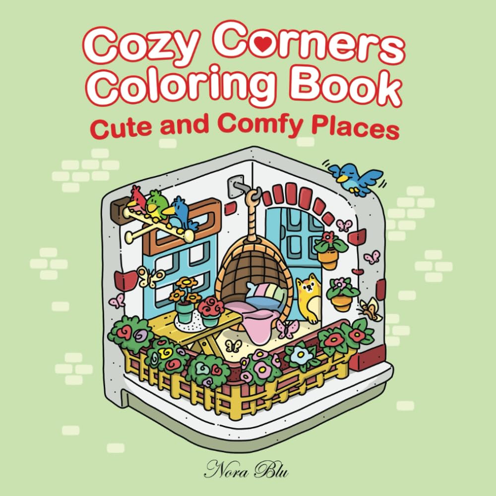 Cozy Corners Coloring Book: Cute and Comfy Hygge Places and Spaces for Mental Relaxation for Adults, Teens & Kids, Bold and Easy Coloring (Relaxing Corner Coloring Book)