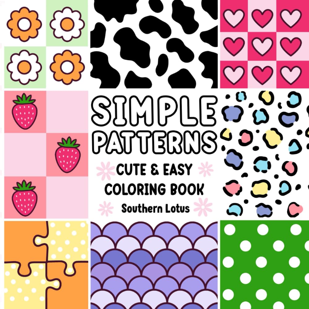 Simple Patterns: Coloring Book for Adults and Kids with Bold and Easy Designs for Relaxation, Simple and Big Drawings of Cute Patterns, Lovely Mandala, Cozy Items, and More (Bold & Easy Coloring)