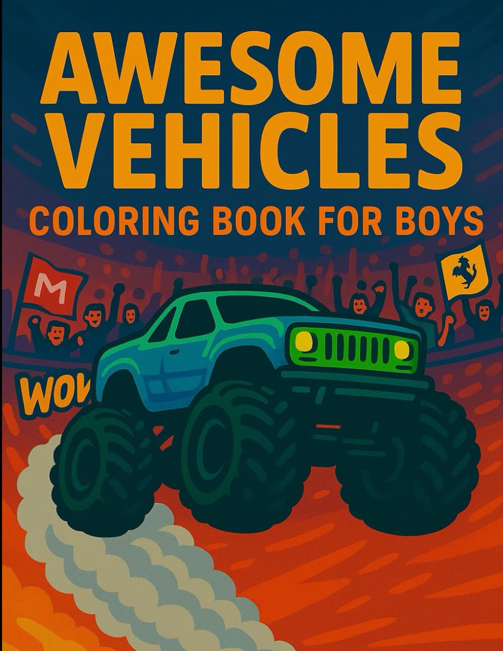Awesome Vehicles – Coloring Book for Boys: Over 100 epic machines to color – from race cars to monster trucks!