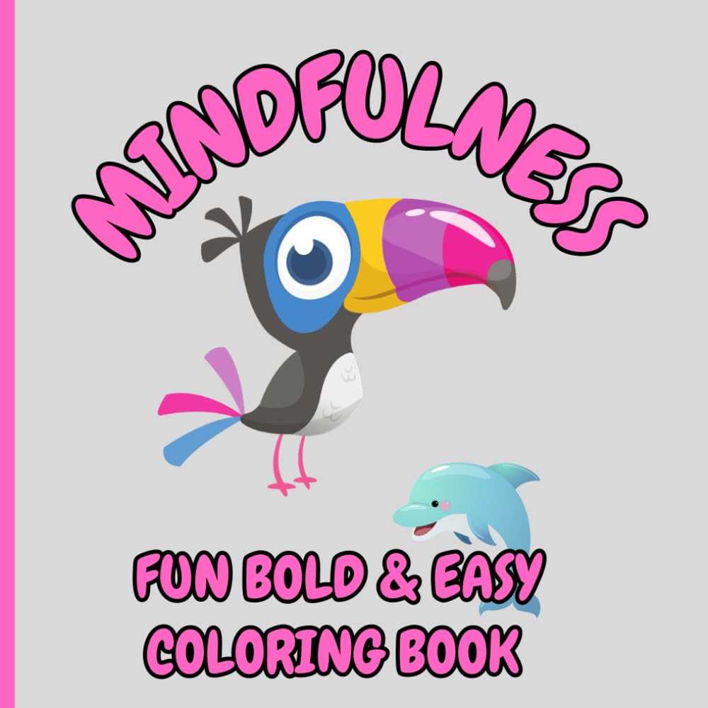 Mindfulness Coloring for all Ages: Designed to encourage relaxation, focus, and stress relief through the simple act of coloring. It's Fun Too! (Coloring Books-Relax and Unwind US)