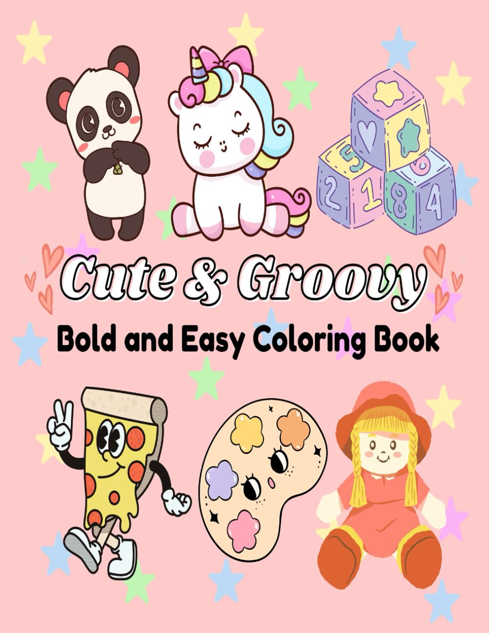 Cute & Groovy Bold and Easy Coloring Book: Simple and Big Designs for Relaxation Featuring Lovely Things (Bold & Easy Coloring) for Adults and Kids