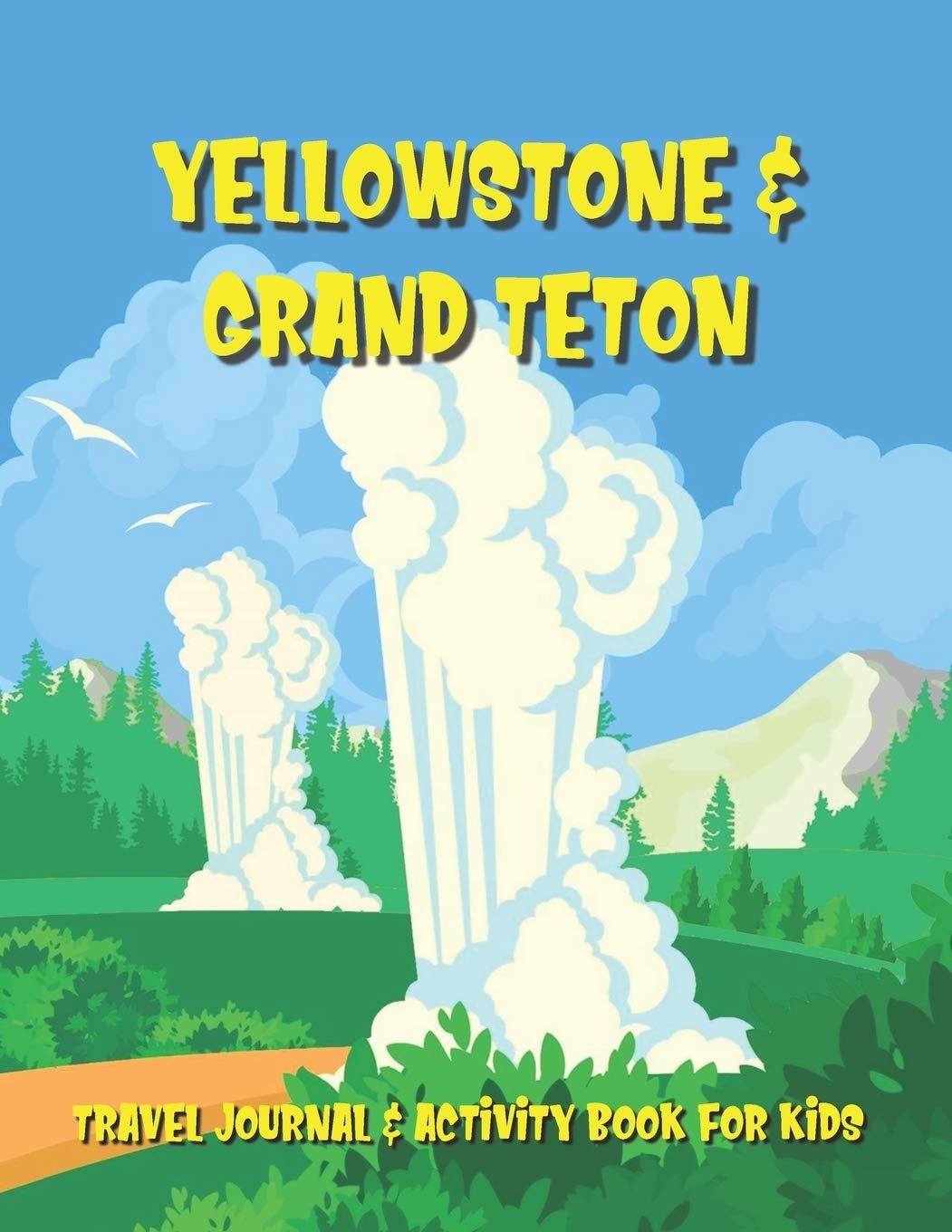 Yellowstone & Grand Teton Travel Journal & Activity Book for Kids: A Log Book For National Park Adventures For Children Ages 7 to 11