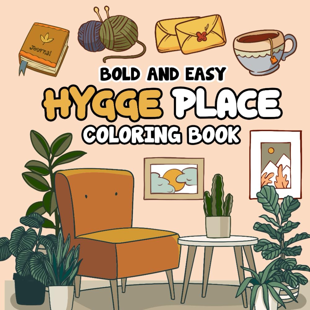 bold and easy hygge place coloring book: Super Cute and Adorable Bold & Simple Hygge-Inspired Cozy Corners and Warm Spaces for Teens and Adults