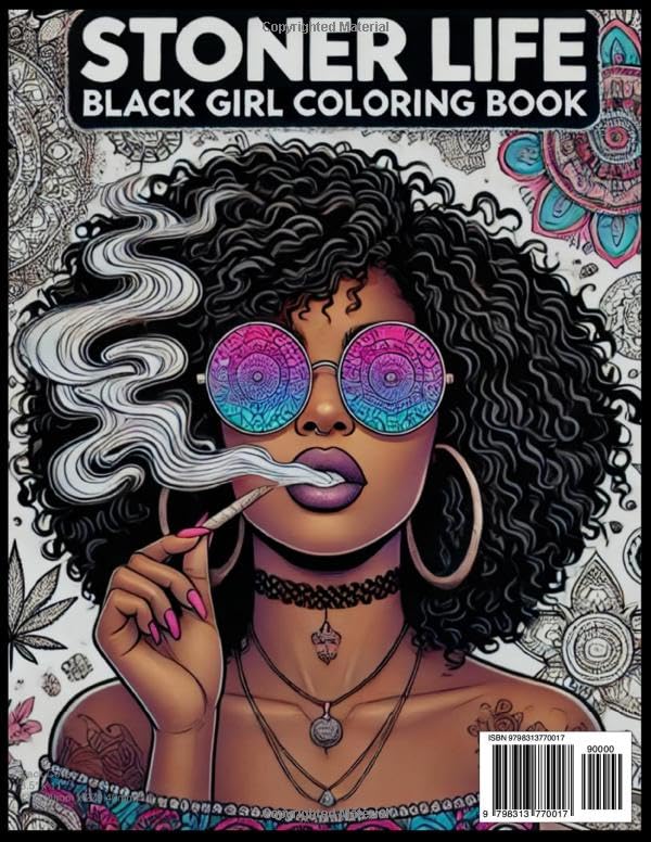Black Girl Stoner Life & Moments Coloring Book: Cozy & High: 420 Coloring book !: Everyday life & Stoner Girl Moments a Journey to Relaxation & high Moments Coloring Book