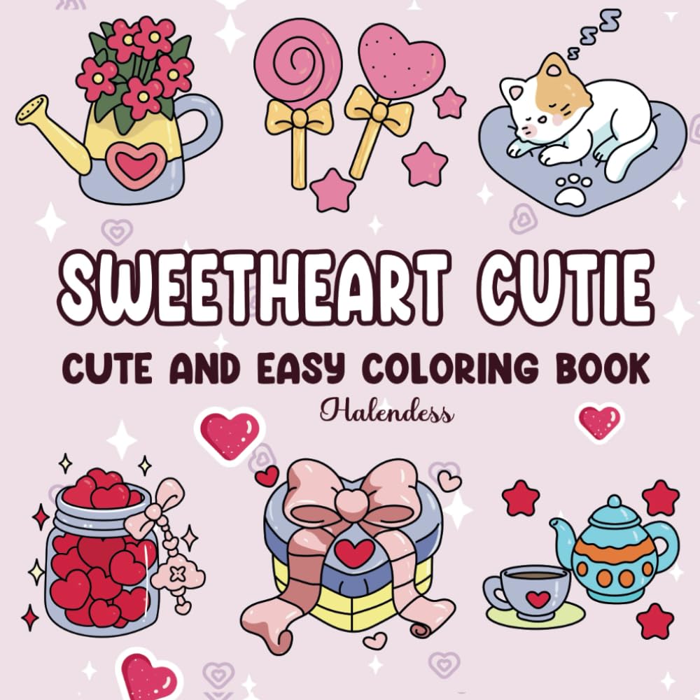 Sweetheart Cutie: Cozy Love Fuzzy Hygge Coloring Book for Super Cute Comfy Girly Days - Bold and Easy Designs for Stress and Relaxation (Bold & Easy Design)