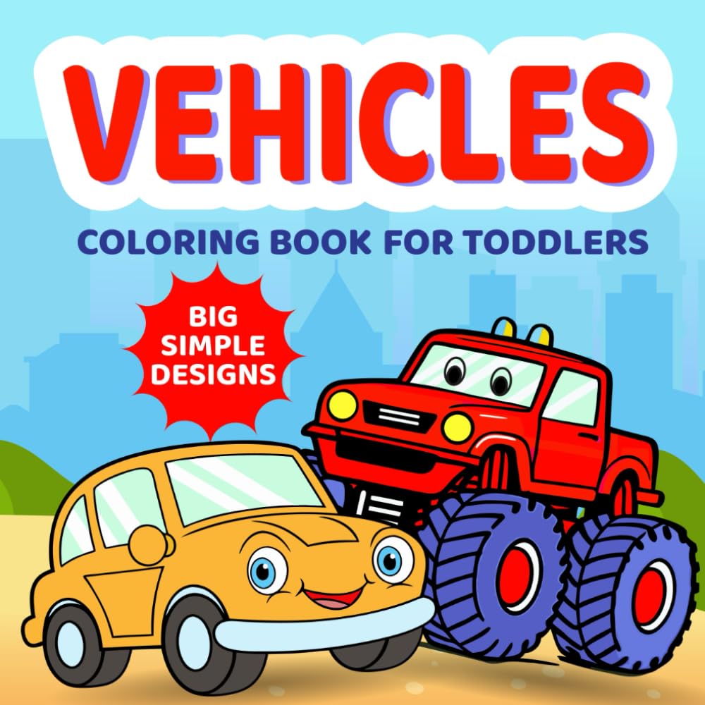 Vehicles Coloring Book for Toddlers: 50 Big and Simple Pictures of Cars, Trucks, Planes, Tractors, and Things That Go for Preschool Kids (Cute & Creative Coloring Books for Toddlers)
