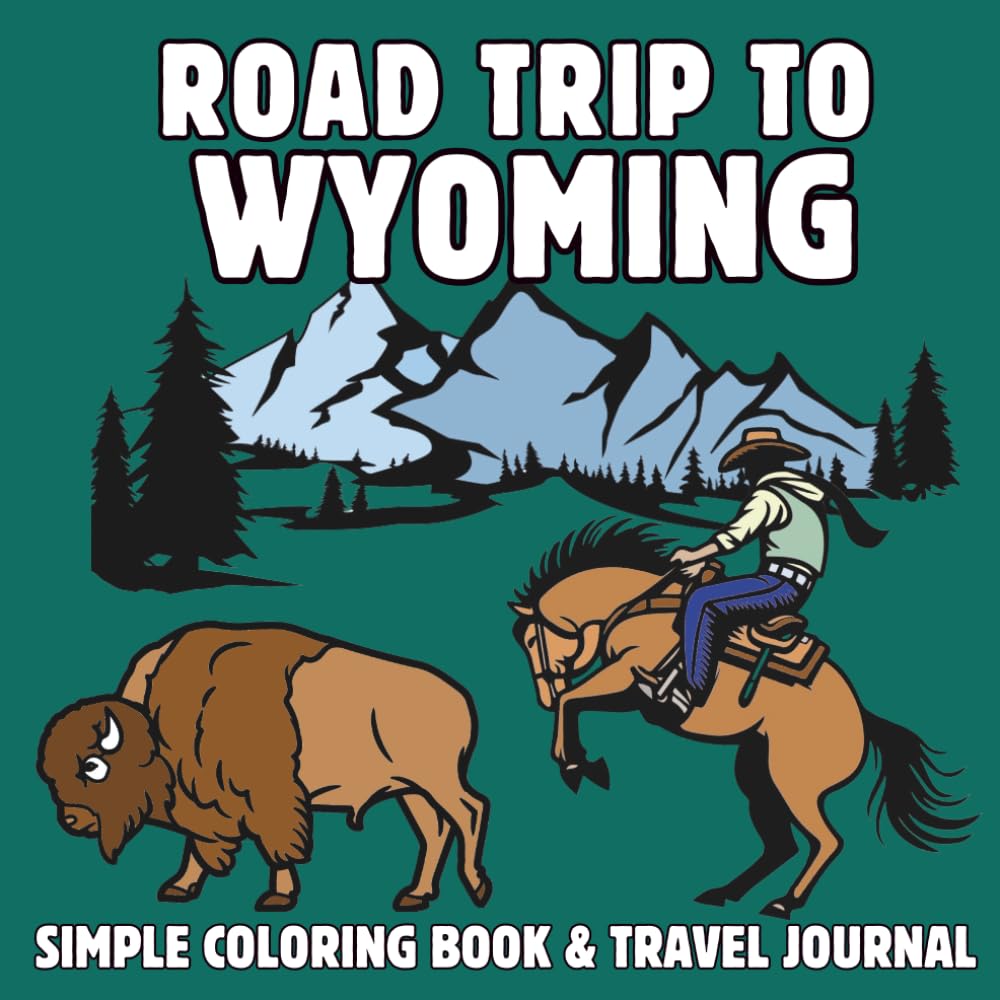 Roadtrip to Wyoming: A Fun & Educational Kids’ Coloring Book with Landmarks, State Symbols & Travel Journal