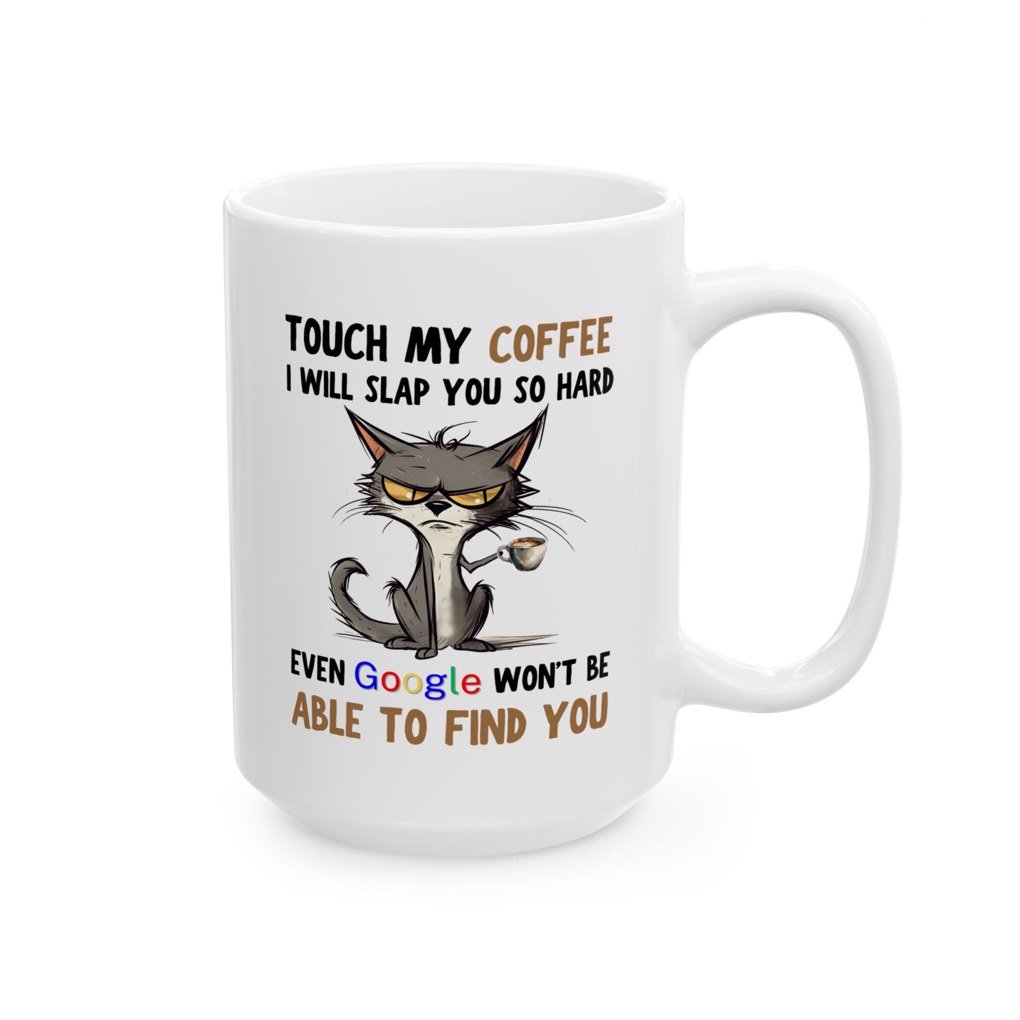 Funny Cat Coffee Mug — “Touch My Coffee I Will Slap You So Hard” (11oz & 15oz)