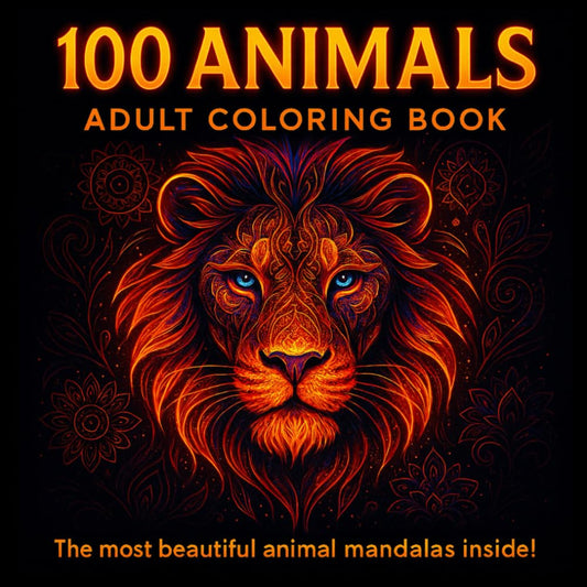 100 Animal Adult Coloring Book - Stress Relief - Mandala - Adult Coloring Book for Women & Men - Drawing Book - Mindfulness - Anxiety - Stress Relief ... Art Vol.1 (Relaxing Art Coloring Books)