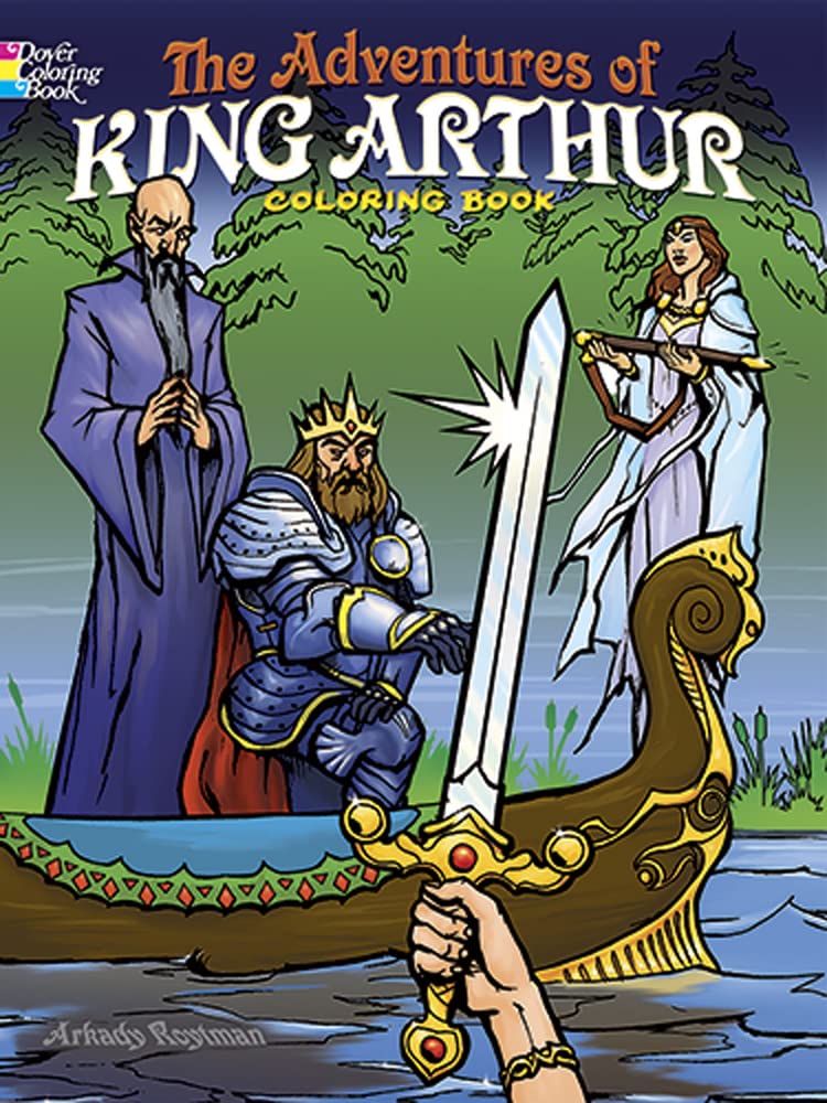 The Adventures of King Arthur Coloring Book (Dover Classic Stories Coloring Book)