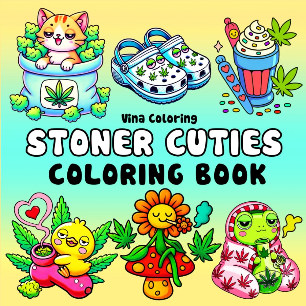 Stoner Cuties - A Cute and Cozy Coloring Book for Adults: Bold, Simple 420-Themed Weed Coloring Pages for Relaxation | Great Stoner Girl Gifts for Women